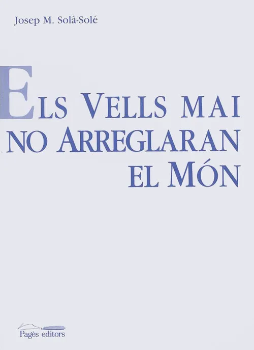 Els vells mai no arreglaran el món