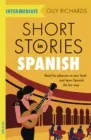 SHORT STORIES IN SPANISH FOR INTERMEDIATE LEARNERS : READ FOR PLEASURE AT YOUR LEVEL, EXPAND YOUR VOCABULARY AND LEARN SPANISH THE FUN WAY!