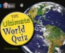 THE ULTIMATE WORLD QUIZ-NON-FICTION-SAPPHIRE - BAND 16