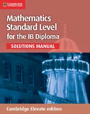 MATHEMATICS FOR THE IB DIPLOMA: MATHEMATICS STANDARD LEVEL DIGITAL SOLUTIONS MANUAL (2 YEARS)-DIGITAL