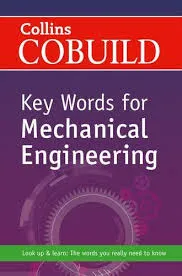 COBUILD KEY WORDS FOR MECHANICAL ENGINEERING