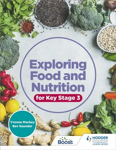 EXPLORING FOOD AND NUTRITION FOR KEY STAGE 3