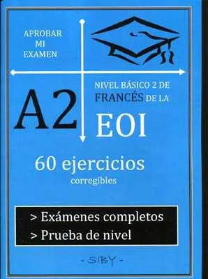 APROBAR MI EXAMEN A2 BASICO 1 DE FRANCES DE LA EOI