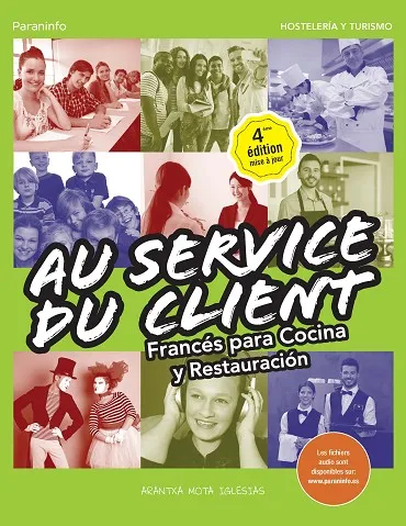 AU SERVICE DU CLIENT. FRANCÉS PARA COCINA Y RESTAURACIÓN, 4.ª EDICIÓN (EDICIÓN 2