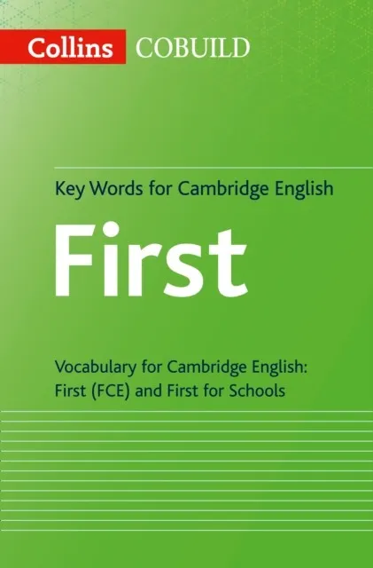 FC COLLINS COBUILD KEY WORDS FOR CAMBRIDGE ENGLISH: FIRST AND FIRST FOR SCHOOLS