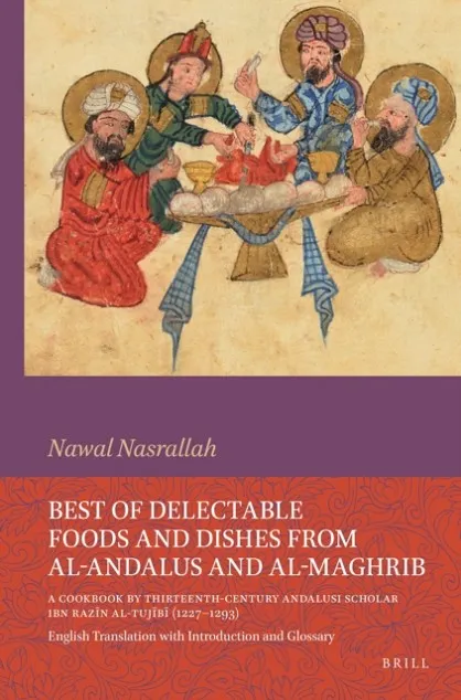 BEST OF DELECTABLE FOODS AND DISHES FROM AL-ANDALUS AND AL-MAGHRIB