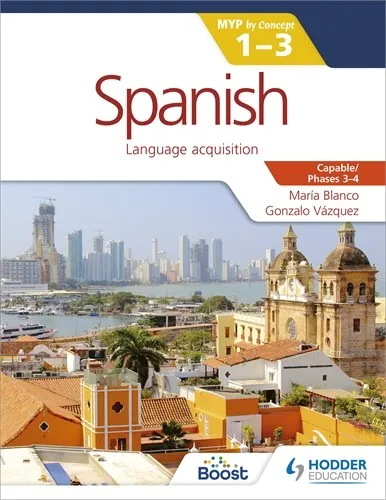 SPANISH FOR THE IB MYP 1 3 (PHASES 3-4): BY CONCEPT BOOST EBOOK BOOST UNIT EBOOK DIGITAL
