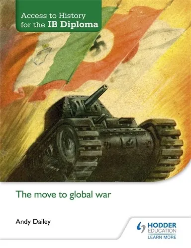 ACCESS TO HISTORY FOR THE IB DIPLOMA: THE MOVE TO GLOBAL WAR