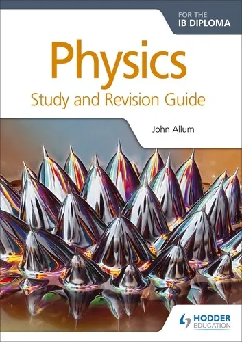 PHYSICS FOR THE IB DIPLOMA STUDY AND REVISION GUIDE