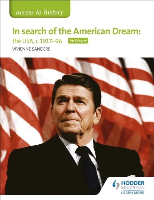 ACCESS TO HISTORY: IN SEARCH OF THE AMERICAN DREAM: THE USA, C1917–96 FOR EDEXCEL