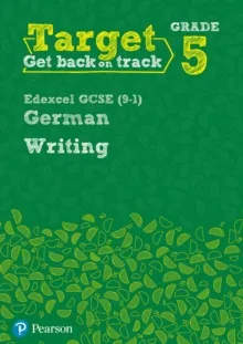 TARGET GRADE 5 WRITING EDEXCEL GCSE (9-1) GERMAN WORKBOOK