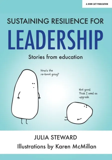 SUSTAINING RESILIENCE IN LEADERSHIP: STORIES FROM EDUCATION