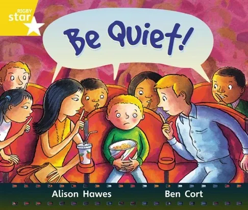 RIGBY STAR GUIDED YEAR 1 YELLOW LEVEL: BE QUIET! †