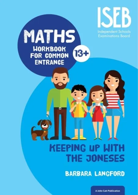 KEEPING UP WITH THE JONESES: MATHS WORKBOOK FOR COMMON ENTRANCE