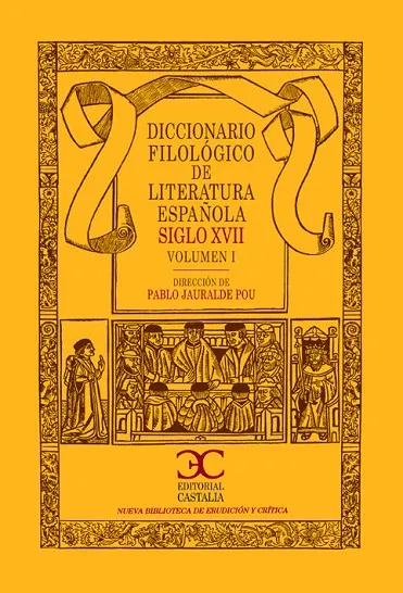 Diccionario Filológico de Literatura Española Siglo XVII (vol. 1)