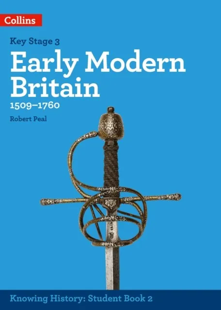 KNOWING HISTORY — KS3 HISTORY EARLY MODERN BRITAIN (1509-1760)
