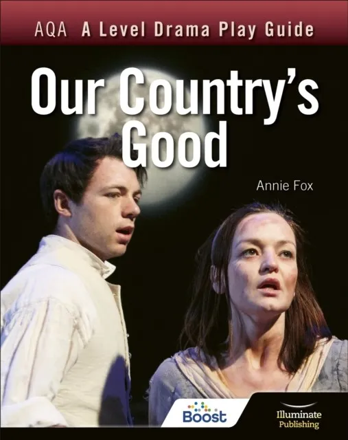 AQA A LEVEL DRAMA PLAY GUIDE: OUR COUNTRY'S GOOD
