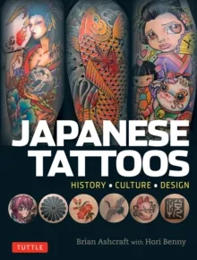 JAPANESE TATTOOS: HISTORY, CULTURE, DESIGN