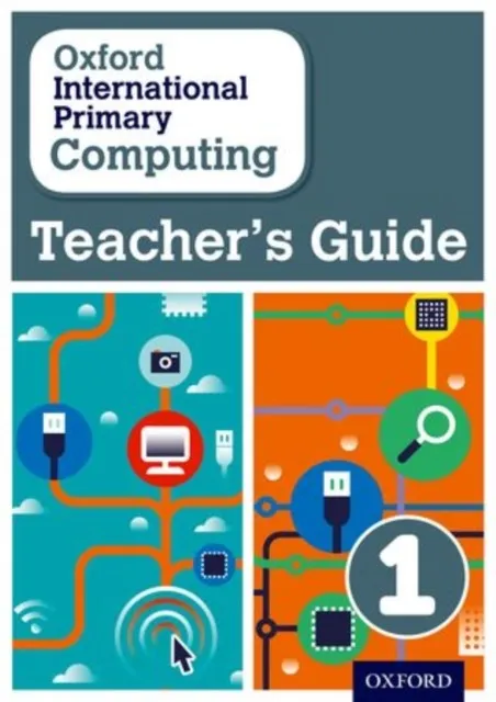 OXFORD INTERNATIONAL PRIMARY COMPUTING 1 TEACHER GUIDE