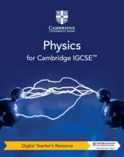 CAMBRIDGE IGCSE™ PHYSICS DIGITAL TEACHER'S RESOURCE-DIGITAL