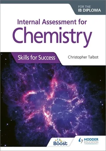INTERNAL ASSESSMENT FOR CHEMISTRY FOR THE IB DIPLOMA: SKILLS FOR SUCCESS BOOST EBOOK BOOST UNIT EBOOK DIGITAL
