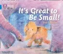 IT'S GREAT TO BE SMALL! -FICTION-BLUE - BAND 4