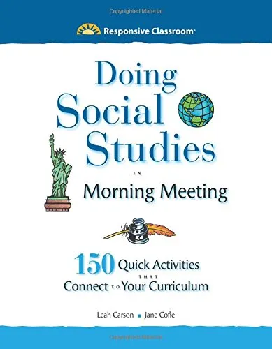 DOING SOCIAL STUDIES IN MORNING MEETING: 150 QUICK ACTIVITIES THAT CONNECT TO YOUR CURRICULUM