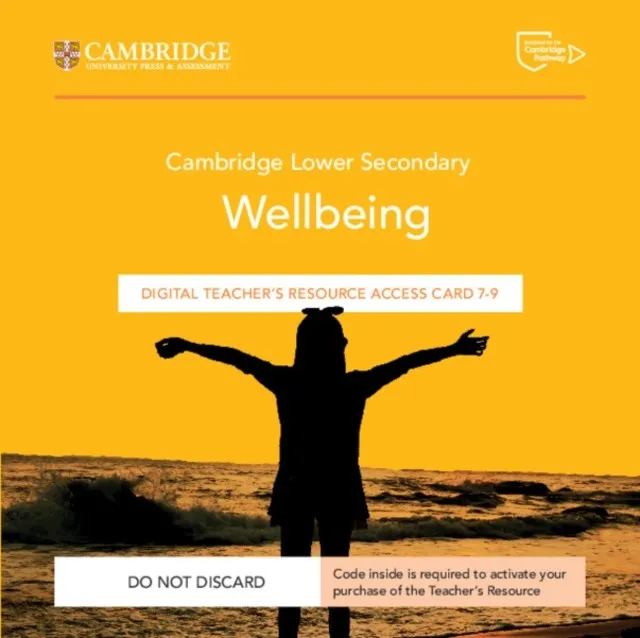 CAMBRIDGE LOWER SECONDARY WELLBEING DIGITAL TEACHER’S RESOURCE 7-9 ACCESS CARD-DIGITAL