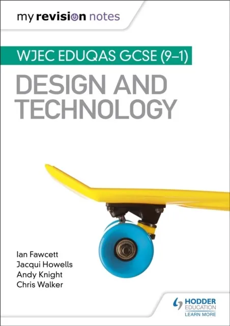 MY REVISION NOTES: WJEC EDUQAS GCSE (9-1) DESIGN AND TECHNOLOGY