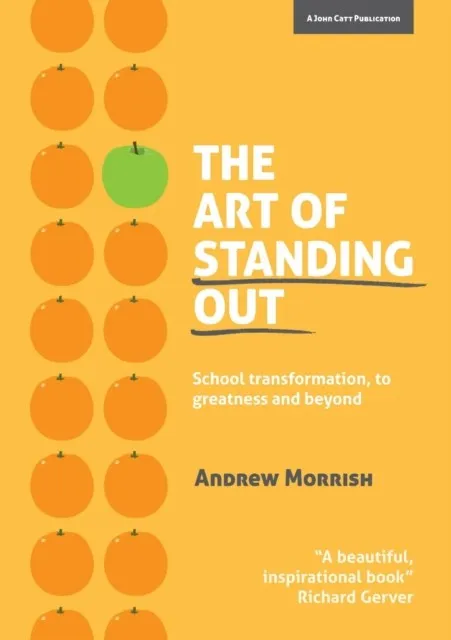 THE ART OF STANDING OUT: TRANSFORMING YOUR SCHOOL TO OUTSTANDING ... AND BEYOND