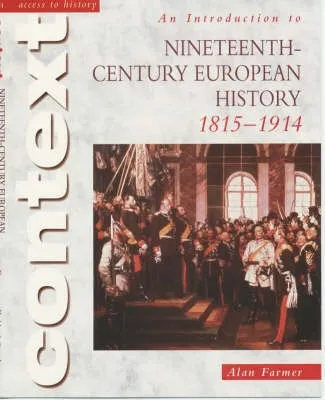 ACCESS TO HISTORY CONTEXT: AN INTRODUCTION TO 19TH-CENTURY EUROPEAN HISTORY