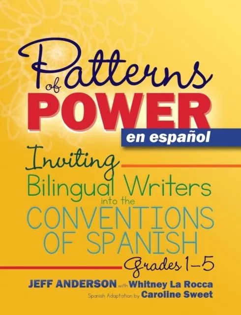 PATTERNS OF POWER EN ESPAÑOL: INVITING BILINGUAL WRITERS INTO THE CONVENTIONS OF SPANISH