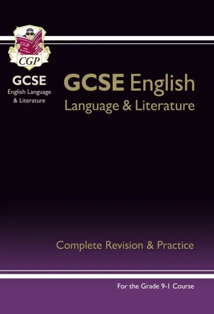 GCSE ENGLISH LANGUAGE AND LITERATURE COMPLETE REVISION GUIDE AND PRACTICE