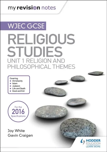MY REVISION NOTES WJEC GCSE RELIGIOUS STUDIES: UNIT 1 RELIGION AND PHILOSOPHICAL THEMES