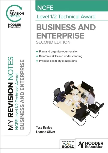 MY REVISION NOTES: NCFE LEVEL 1/2 TECHNICAL AWARD IN BUSINESS AND ENTERPRISE SECOND EDITION