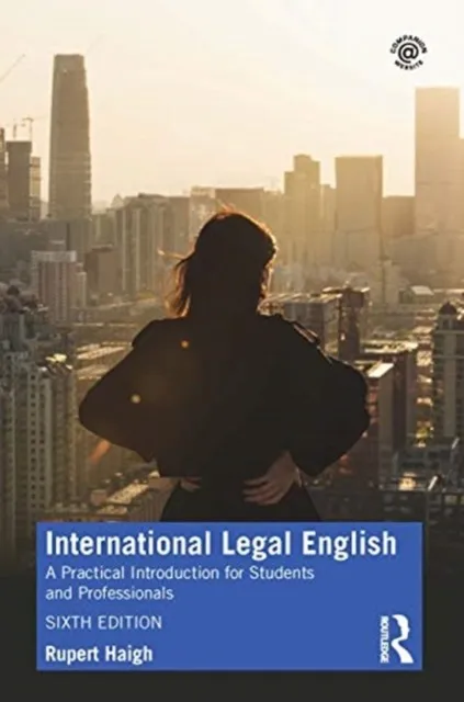 INTERNATIONAL LEGAL ENGLISH : A PRACTICAL INTRODUCTION FOR STUDENTS AND PROFESSIONALS
