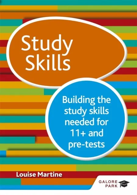 STUDY SKILLS 11+: BUILDING THE STUDY SKILLS NEEDED FOR 11+ AND PRE-TESTS