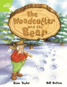 RIGBY STAR GUIDED YEAR 2 LIME LEVEL: THE WOODCUTTER AND THE BEAR †