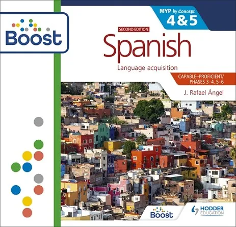 SPANISH FOR THE IB MYP 4&5 (CAPABLE-PROFICIENT/PHASES 3-4; 5-6): MYP BY CONCEPT SECOND EDITION BOOST CORE SUBSCRIPTION-DIGITAL