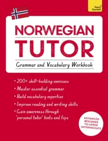 NORWEGIAN TUTOR: GRAMMAR AND VOCABULARY WORKBOOK (LEARN NORWEGIAN WITH TEACH YOURSELF) : ADVANCED BEGINNER TO UPPER INTERMEDIATE COURSE