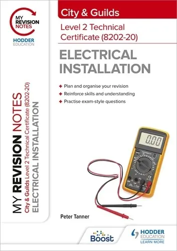 MY REVISION NOTES: CITY & GUILDS LEVEL 2 TECHNICAL CERTIFICATE IN ELECTRICAL INSTALLATION (8202-20)-DIGITAL