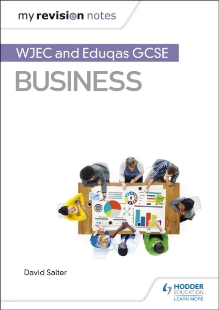 MY REVISION NOTES: WJEC AND EDUQAS GCSE BUSINESS