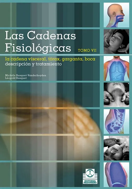 CADENAS FISIOLÓGICAS, LAS (Tomo VII). La cadena vieceral Torax - Garganta - Boca (Color)