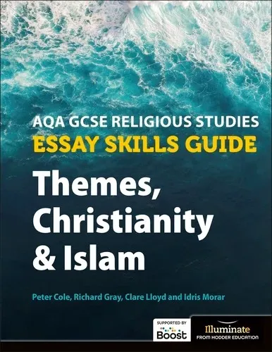 AQA GCSE RELIGIOUS STUDIES ESSAY SKILLS GUIDE: THEMES, CHRISTIANITY AND ISLAM-DIGITAL