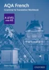 AQA FRENCH A LEVEL AND AS GRAMMAR & TRANSLATION WORKBOOK : WITH ALL YOU NEED TO KNOW FOR YOUR 2022 ASSESSMENTS