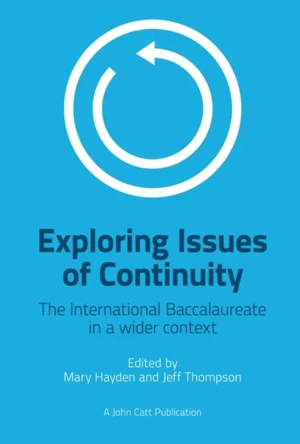 EXPLORING ISSUES OF CONTINUITY: THE INTERNATIONAL BACCALAUREATE IN A WIDER CONTEXT