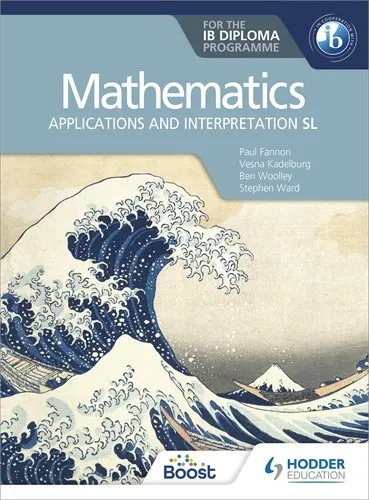 MATHEMATICS FOR THE IB DIPLOMA: APPLICATIONS AND INTERPRETATION SL