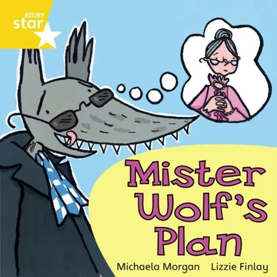 RIGBY STAR INDEPENDENT YEAR 1 YELLOW LEVEL: MISTER WOLF'S PLAN