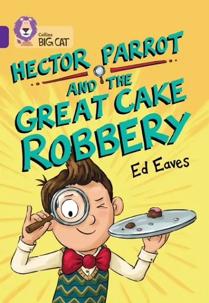 HECTOR PARROT AND THE GREAT CAKE ROBBERY -FICTION-PURPLE - BAND 8