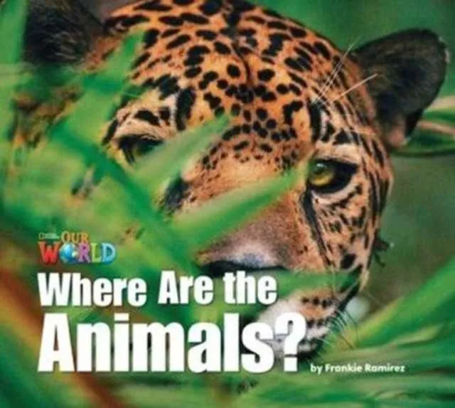 OUR WORLD AME 1 WHERE ARE THE ANIMALS? BIG BOOK